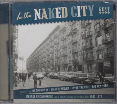 In The Naked City/ Songs Of Urban Life 1962-1972