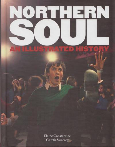 Northern Soul - An Illustrated History/ Eliane Constantine's Acclaimed