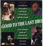 Image for Good To The Last Drop/ 1988 Uk Press - Blues Comp