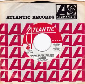 Drifters - You Got To Pay Your Dues - Atlantic 2746 DJ