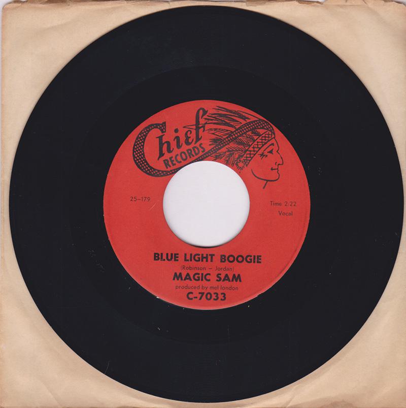 Magic Sam - Blue Light Boogie / You Don't Have To Work - Chief C-7033 