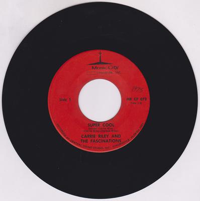 Carrie Riley and the Fascinations - Super Cool / Living In A Lonesome House Without You - Music City Records Inc. MC CF 073 