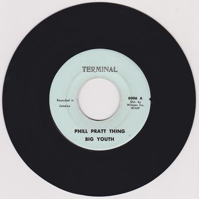 Big Youth - Phill Pratt Thing / version - Terminal 8006