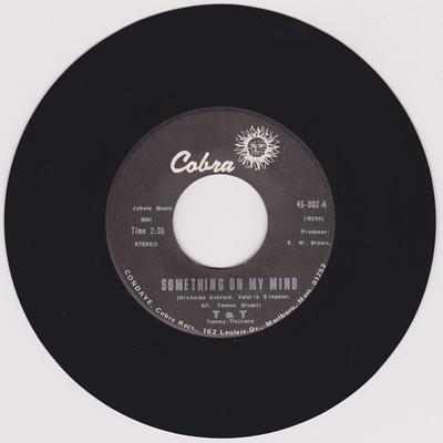 T & T - Something On My Mind / Betcha by Golly Wow - Cobra 45-002 