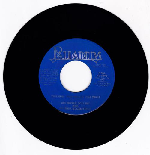 Big Roger Collins and His Soul Blues Kings - You run Your Mouth Too Much /  No More Steppin' In - Palladium P-662