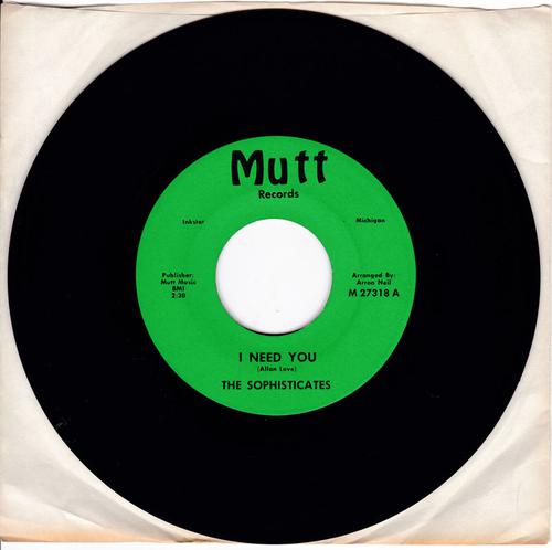 Sophisticates - I Need You / I Can't Stand It - Mutt M 27318 