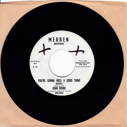 John Bowie - You're Gonna Miss A Good Thing / At The End Of The day - Merben M-106 FDJ