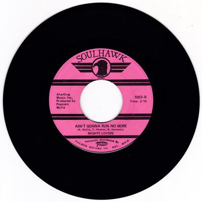 Mighty Lovers - Ain't Gonna Run No More / ( She Keeps ) Driving Me Out Of My Mind  - Soulhawk 1007