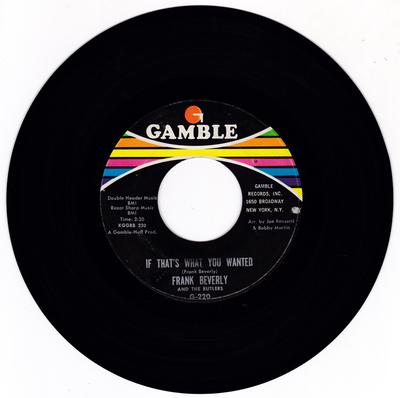 Frank Beverly and the Butlers - If That's What You Wanted / Love (Your Pain Goes Deep) - Gamble G 220