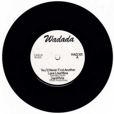 Joe White ‎/ Wa-Don-– You'll Never Find Another Love Like Mine / Bionic Man (version) - Wadada WAD 301